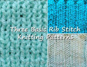 Three Basic Rib Stitch Knitting Patterns http://www.knitting-bee.com
