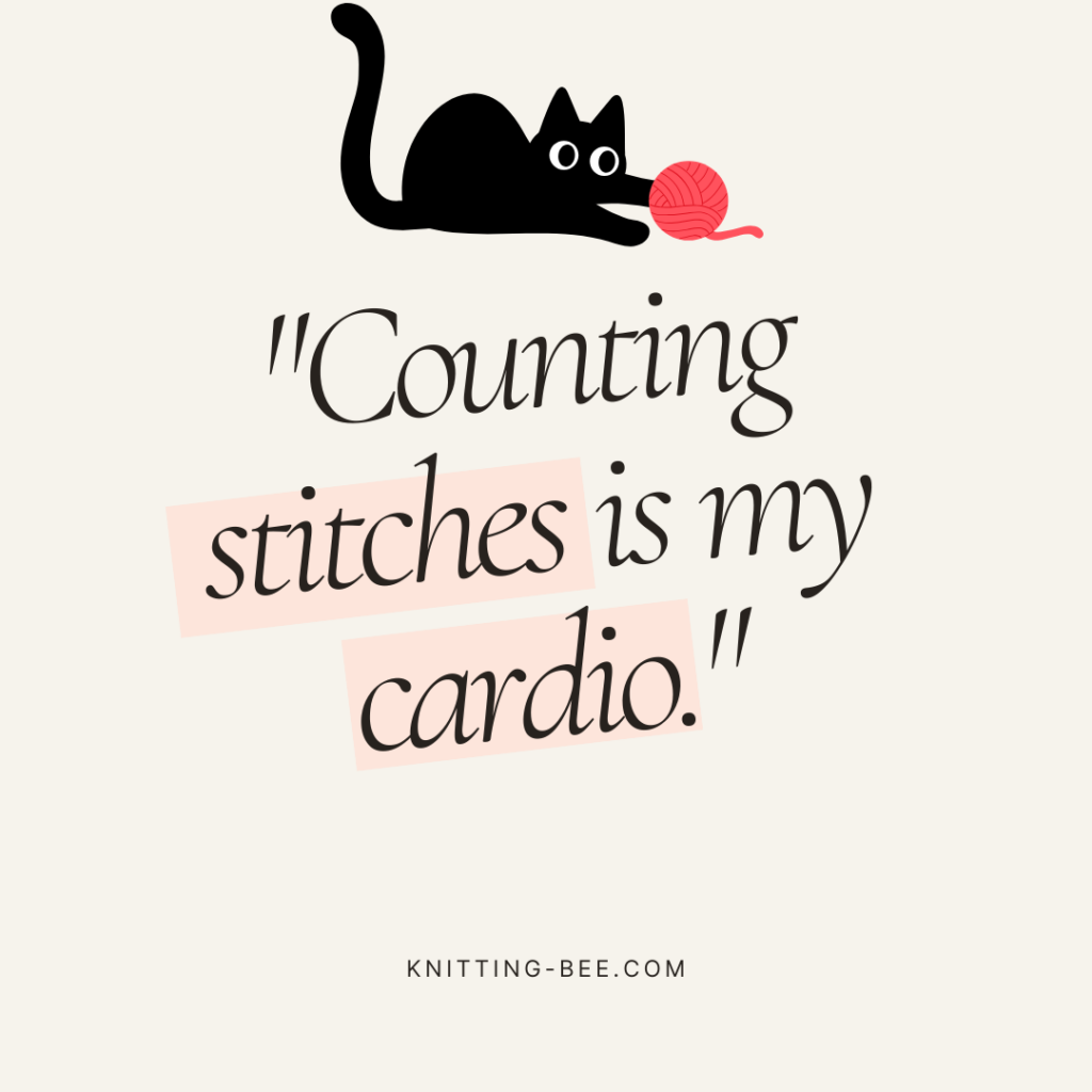 funny kniting quotes Counting stitches is my cardio.