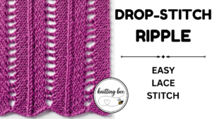 Drop Stitch Ripple Lace Stitch Knitting Pattern