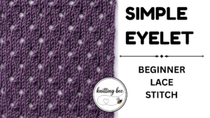 Simple Eyelet Lace Stitch Knitting Pattern – FREE